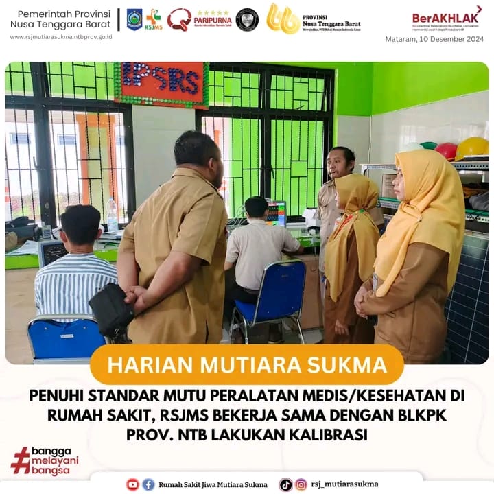 PENUHI STANDAR MUTU PERALATAN MEDIS/KESEHATAN DI RUMAH SAKIT, RSJMS BEKERJA SAMA DENGAN BLKPK PROV. NTB LAKUKAN KALIBRASI